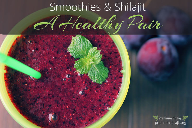 Smoothies and Shilajit - A Healthy Pair