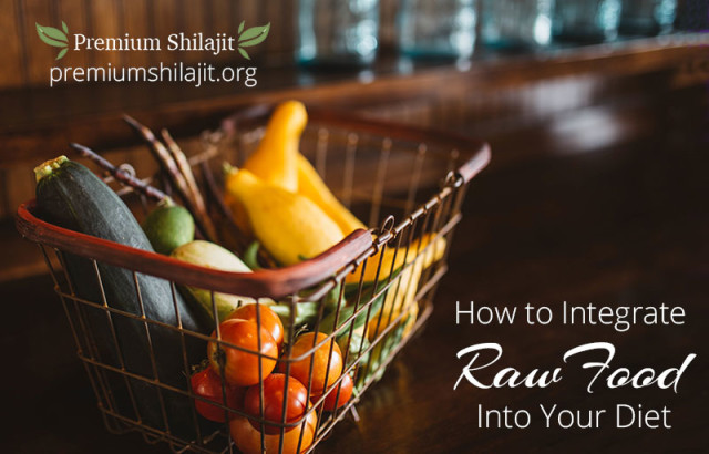 3 Ways to Integrate Raw Foods into Your Diet 3 Ways to Integrate Raw Foods into Your Diet