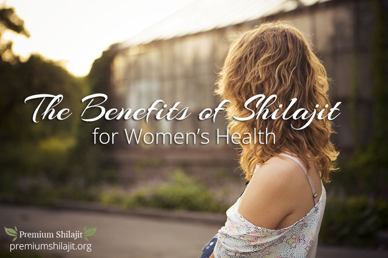 The Benefits of Premium Shilajit for Women's Health