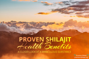 Proven Shilajit Health Benefits: A Closer Look at a Miraculous Substance