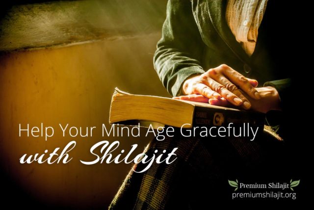 Help Your Mind Age Gracefully with Shilajit