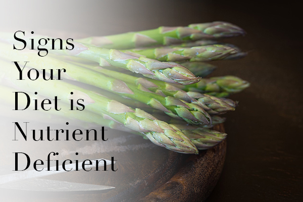 Signs Your Diet is Nutrient Deficient Signs Your Diet is Nutrient Deficient
